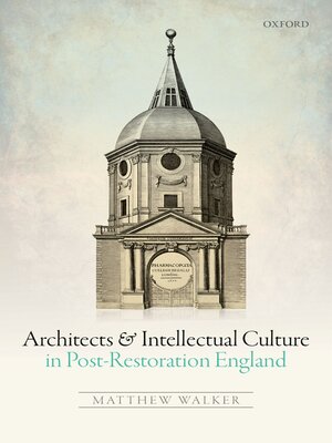 cover image of Architects and Intellectual Culture in Post-Restoration England